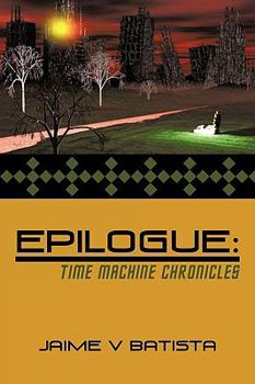 Paperback Epilogue: Time Machine Chronicles Book