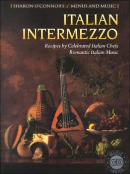 Paperback Italian Intermezzo: Recipes by Celebrated Italian Chefs, Romantic Italian Music [With CD] Book