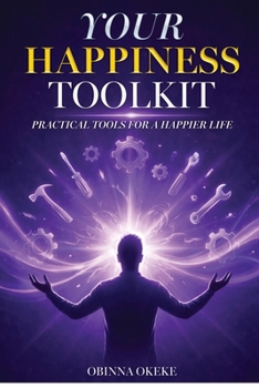 Paperback Your Happiness Toolkit: Practical Tools for a Happier Life Book