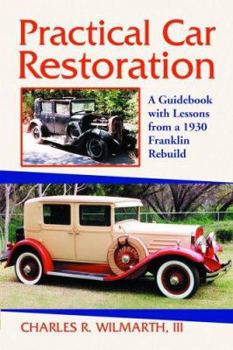 Paperback Practical Car Restoration: A Guidebook with Lessons from a 1930 Franklin Rebuild Book
