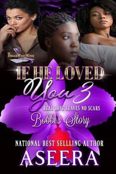 Paperback If He Loved You 3: Real Love Leaves No Scars: Bobbi's Story Book