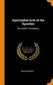 Hardcover Apocryphal Acts of the Apostles: The English Translations Book