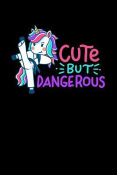 Paperback Cute But Dangerous: 120 Pages I 6x9 I Music Sheet I Funny Cute Unicorn, Karate & MMA Gifts I Book