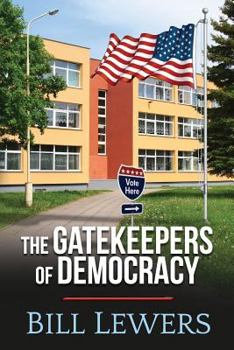 The Gatekeepers of Democracy - Book #1 of the Gatekeepers of Democracy