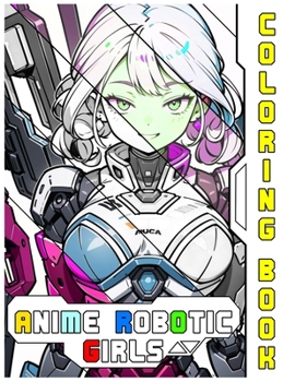 Paperback anime robotic girls: coloring book
