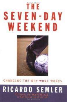 Hardcover The Seven-Day Weekend: Changing the Way Work Works Book
