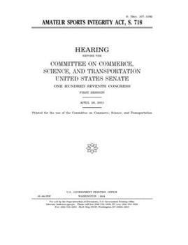 Paperback Amateur Sports Integrity Act, S. 718 Book