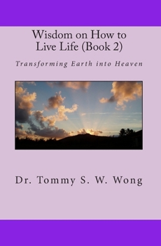 Paperback Wisdom on How to Live Life (Book 2): Transforming Earth into Heaven Book