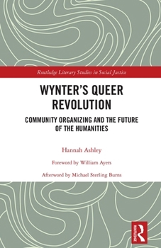 Wynter's Queer Revolution: Community Organizing and the Future of the Humanities (Routledge Literary Studies in Social Justice)