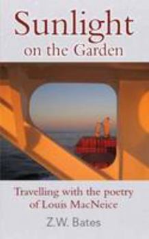 Paperback Sunlight on the Garden: Travelling with the Poetry of Louis MacNeice Book