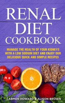 Paperback Renal Diet Cookbook: Manage the Health of Your Kidneys with a Low Sodium Diet and Enjoy our Delicious Quick and Simple Recipes. (2 Books in Book