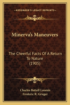 Paperback Minerva's Maneuvers: The Cheerful Facts Of A Return To Nature (1905) Book