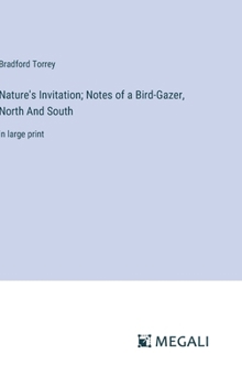 Nature's Invitation; Notes of a Bird-Gazer, North And South: in large print