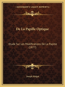 Paperback De La Papille Optique: Etude Sur Les Modifications De La Papille (1877) [French] Book