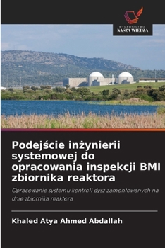 Podejscie inzynierii systemowej do opracowania inspekcji BMI zbiornika reaktora (Polish Edition)
