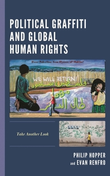Hardcover Political Graffiti and Global Human Rights: Take Another Look Book