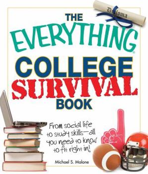 Paperback The Everything College Survival Book: From Social Life to Study Skills - All You Need to Fit Right In! Book