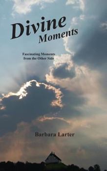 Paperback Divine Moments: Fascinating Moments from the Other Side Book