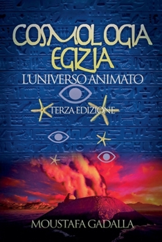 Cosmologia Egizia: L'Universo Animato - Terza Edizione (Italian Edition)