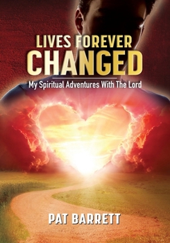 Paperback Lives Forever Changed - My Spiritual Adventures with the Lord Book