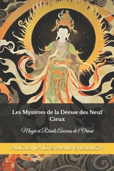 Paperback Les Mystères de la Déesse des Neuf Cieux: Magie et Rituels Anciens de l'Orient [French] Book