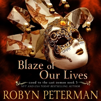 Blaze of Our Lives: A Paranormal Women’s Fiction Novel: Good To The Last Demon, Book 5