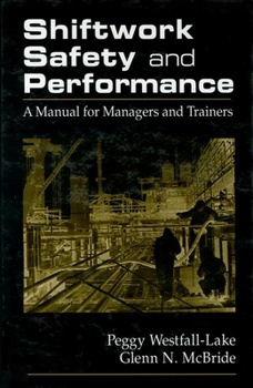 Hardcover Shiftwork Safety and Performance: A Manual for Managers and Trainers [With PowerPoint Slides for Windows 3.1 or Windows 95] Book