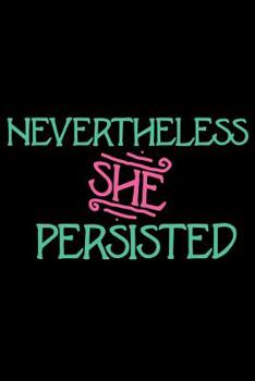 Paperback Nevertheless she persisted: Women power Girl Power Daily Positivity Journal For Happiness, Wellness, Mindfulness & Self Care - Inspirational Journ Book