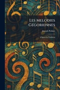 Les Melodies GÃ(c)goriennes: D'Apres la Tradition (French Edition)