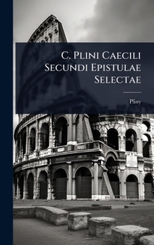 Hardcover C. Plini Caecili Secundi Epistulae Selectae Book