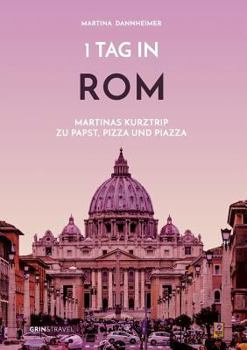 Paperback 1 Tag in Rom: Martinas Kurztrip zu Papst, Pizza und Piazza [German] Book