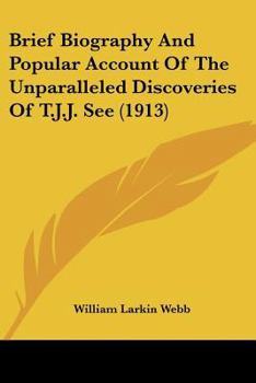 Paperback Brief Biography And Popular Account Of The Unparalleled Discoveries Of T.J.J. See (1913) Book