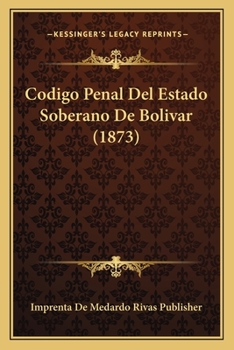Paperback Codigo Penal Del Estado Soberano De Bolivar (1873) [Spanish] Book