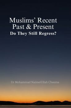 Paperback Muslims' Recent Past & Present: Do They Still Regress? Book