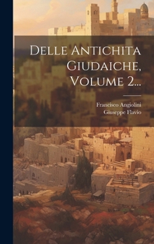 Hardcover Delle Antichita Giudaiche, Volume 2... [Italian] Book