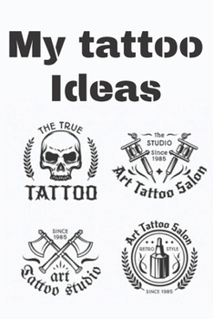 Paperback My Tattoo Ideas: Notebook Blank Pages Size (6 x 9) Book