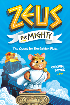 Hardcover Zeus the Mighty: The Quest for the Golden Fleas (Book 1) Book