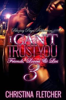 Paperback I Can't Trust You 3: Friends, Lovers, & Lies Book