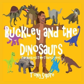 Paperback Buckley and the Dinosaurs: The Buckley's Time Travels Series Book