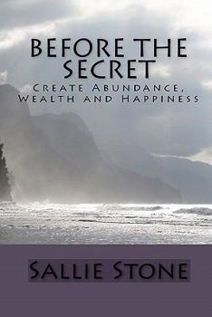 Paperback Before The Secret: Create Abundance, Wealth and Happiness Book