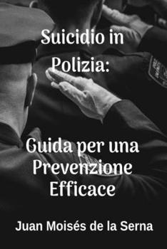Paperback Suicidio in Polizia: Guida per una Prevenzione Efficace [Italian] Book