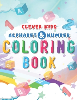 Paperback Clever Kids Alphabet And Number Coloring Book: Big Activity Alphabet And Number Coloring Workbook For Toddlers & Kids Book