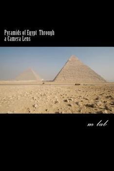 Paperback Pyramids of Egypt through a Camera Lens (A photographic journey the Pyramids) Book