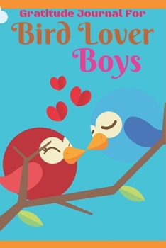Paperback Gratitude Journal for Bird Lover Boys: Daily Gratitude Journal For boys, to Write, Draw In. Fun Diary, Happy Dreams Book