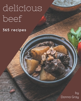 Paperback 365 Delicious Beef Recipes: Explore Beef Cookbook NOW! Book