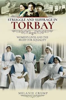 Struggle and Suffrage in Torbay: Women's Lives and the Fight for Equality