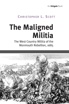 The Maligned Militia: The County Militia at the Time of the Monmouth Rebellion