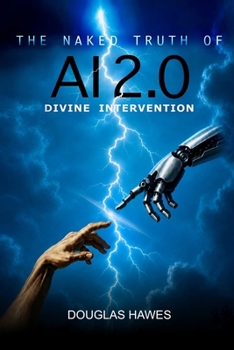 The Naked Truth of AI 2.0 DIVINE INTERVENTION