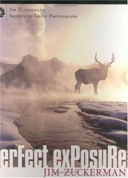 Paperback Perfect Exposure: Jim Zuckerman's Secrets to Great Photographs Book