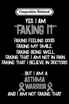 Composition Notebook: ASTHMA AWARENESS yes I am Faking it  Journal/Notebook Blank Lined Ruled 6x9 100 Pages